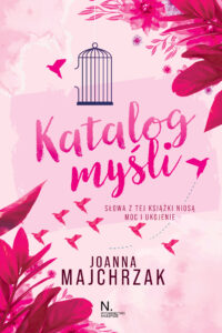 Tytuł: Katalog myśli
Autor: Joanna Majchrzak
Wydawnictwo: Wydawnictwo Najlepsze
Formaty: EPUB, MOBI