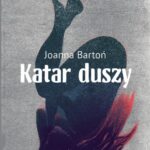 Tytuł: Katar duszy
Autor: Joanna Bartoń
Wydawnictwo: JanKa
Formaty: PDF, MOBI, EPUB