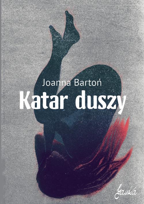 Tytuł: Katar duszy
Autor: Joanna Bartoń
Wydawnictwo: JanKa
Formaty: PDF, MOBI, EPUB
