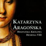 Tytuł: Katarzyna Aragońska Hiszpańska królowa Henryka VIII
Autor: Giles Tremlett
Wydawnictwo: Wydawnictwo Astra
Formaty: MOBI, EPUB