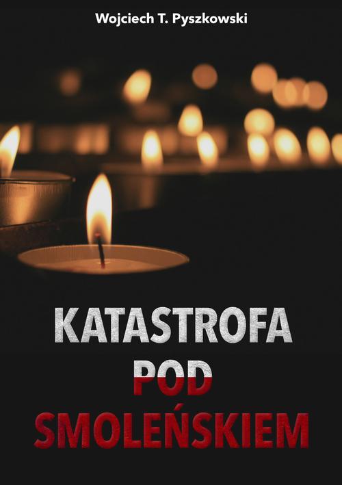 Tytuł: Katastrofa pod Smoleńskiem
Autor: Wojciech T. Pyszkowski
Wydawnictwo: Wydawnictwo e-bookowo
Formaty: EPUB, PDF, MOBI