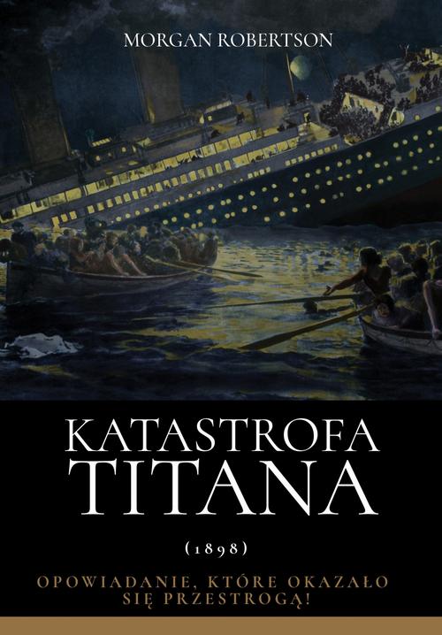 Tytuł: Katastrofa Titana
Autor: Morgan Robertson
Wydawnictwo: Wydawnictwo Horyzont Idei
Formaty: PDF, EPUB, MOBI