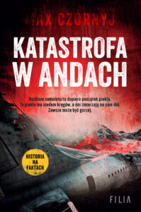 Tytuł: Katastrofa w Andach
Autor: Max Czornyj
Wydawnictwo: FILIA
Formaty: EPUB, MOBI