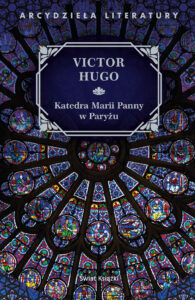 Tytuł: Katedra Marii Panny w Paryżu
Autor: Victor Hugo
Wydawnictwo: Świat Książki
Formaty: EPUB, MOBI