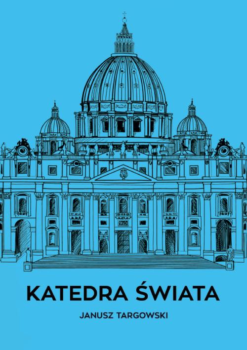 Tytuł: Katedra świata
Autor: Janusz Targowski
Wydawnictwo: Warszawska Firma Wydawnicza
Formaty: EPUB
