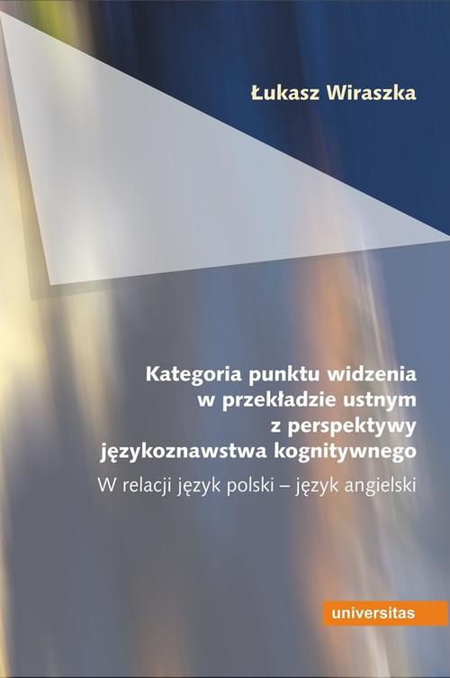 Kategoria punktu widzenia w przekładzie ustnym z perspektywy językoznawstwa kognitywnego — okładka e-booka