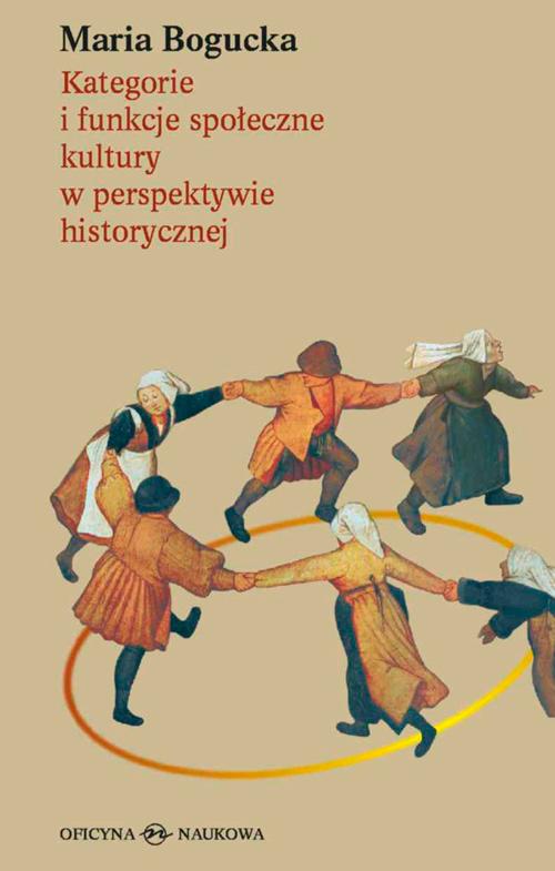 Tytuł: Kategorie i funkcje społeczne kultury w perspektywie historycznej
Autor: Maria Bogucka
Wydawnictwo: Oficyna Naukowa
Formaty: PDF
