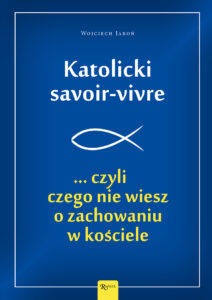 Katolicki savoir-vivre. ... czyli czego nie wiesz o zachowaniu w kościele — okładka e-booka