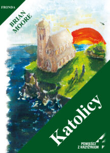 Tytuł: Katolicy
Autor: Brian Moore
Wydawnictwo: Fronda
Formaty: PDF