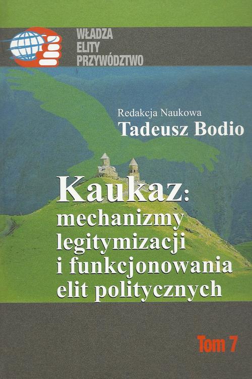 Tytuł: Kaukaz mechanizmy legitymizacji i funkcjonowania elit politycznych
Autor: Tadeusz Bodio
Wydawnictwo: Aspra
Formaty: PDF