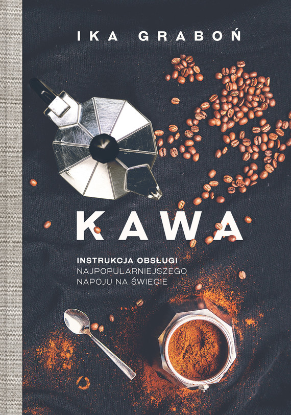 Tytuł: Kawa. Instrukcja obsługi najpopularniejszego napoju na świecie
Autor: Ika Graboń
Wydawnictwo: Wydawnictwo Otwarte
Formaty: EPUB, MOBI