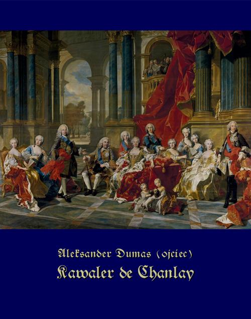 Tytuł: Kawaler de Chanlay
Autor: Aleksander Dumas (ojciec)
Wydawnictwo: Armoryka
Formaty: EPUB, MOBI