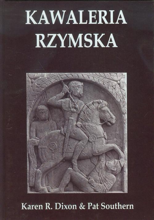 Tytuł: Kawaleria Rzymska
Autor: Karen R. Dixon, Pat Southern
Wydawnictwo: Napoleon V
Formaty: MOBI, PDF, EPUB