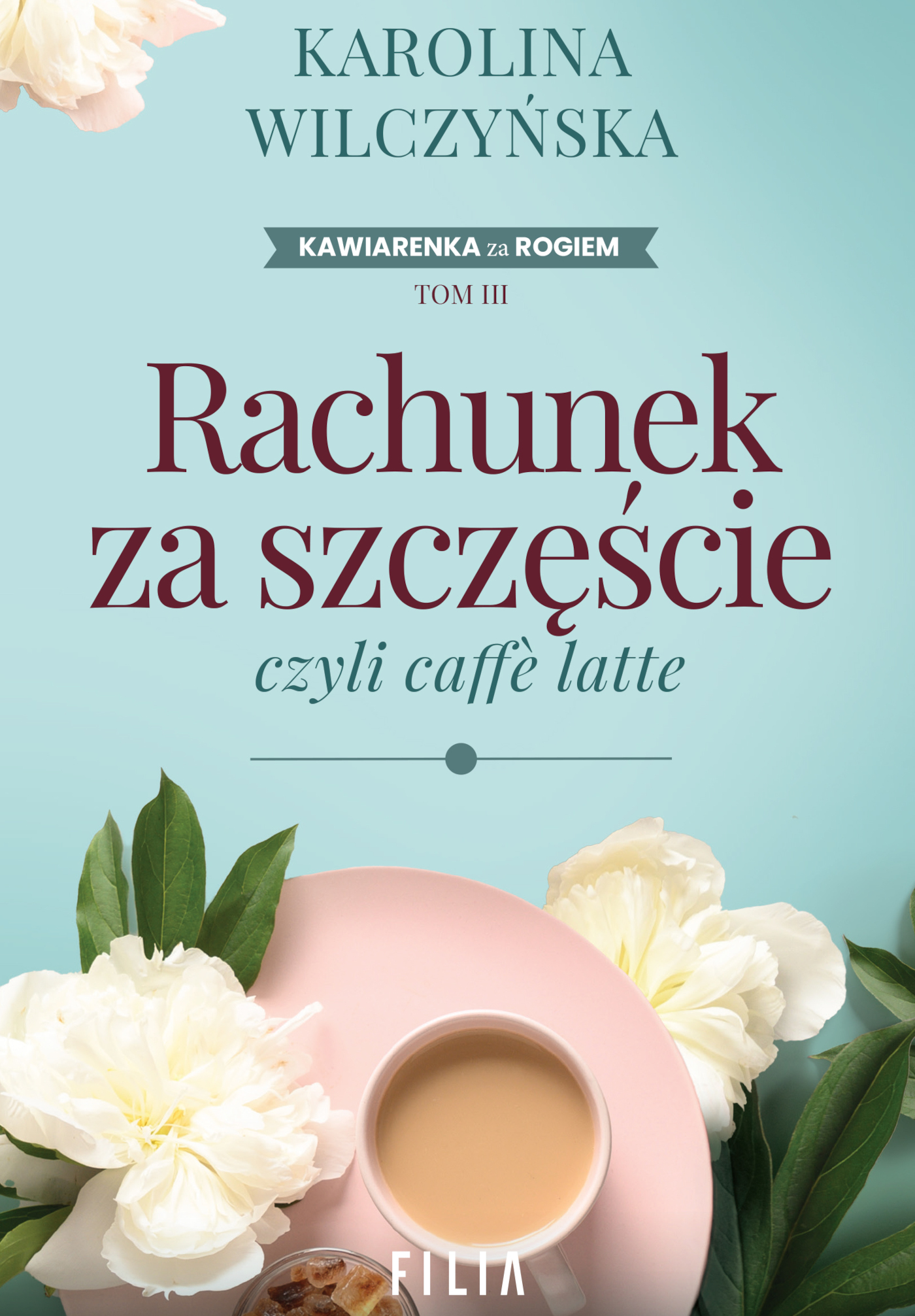 Tytuł: Kawiarenka za rogiem (Tom 3). Rachunek za szczęście, czyli caffe latte
Autor: Karolina Wilczyńska
Wydawnictwo: FILIA
Formaty: EPUB, MOBI