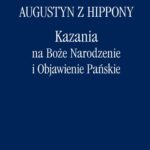 Tytuł: Kazania na Boże Narodzenie i Objawienie Pańskie
Autor: Augustyn z Hippony
Wydawnictwo: Marek Derewiecki
Formaty: PDF