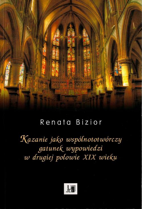 Tytuł: Kazanie jako wspólnototwórczy gatunek wypowiedzi w drugiej połowie XIX wieku
Autor: Renata Bizior
Wydawnictwo: Uniwersytet Jana Długosza w Częstochowie
Formaty: PDF