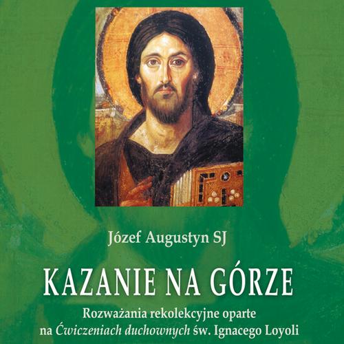 Tytuł: Kazanie na Górze
Autor: Józef Augustyn
Wydawnictwo: WAM
Formaty: MP3