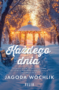 Tytuł: Każdego dnia
Autor: Jagoda Wochlik
Wydawnictwo: FILIA
Formaty: EPUB, MOBI