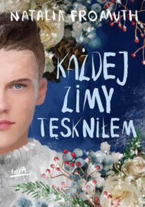 Tytuł: Każdej zimy tęskniłem
Autor: Natalia Fromuth
Wydawnictwo: BeYA
Formaty: EPUB, PDF, MOBI