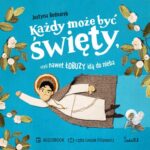 Tytuł: Każdy może być święty, czyli nawet łobuzy idą do nieba
Autor: Justyna Bednarek
Wydawnictwo: Świetlik
Formaty: MP3