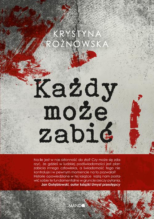 Tytuł: Każdy może zabić
Autor: Krystyna Rożnowska
Wydawnictwo: Mando
Formaty: EPUB