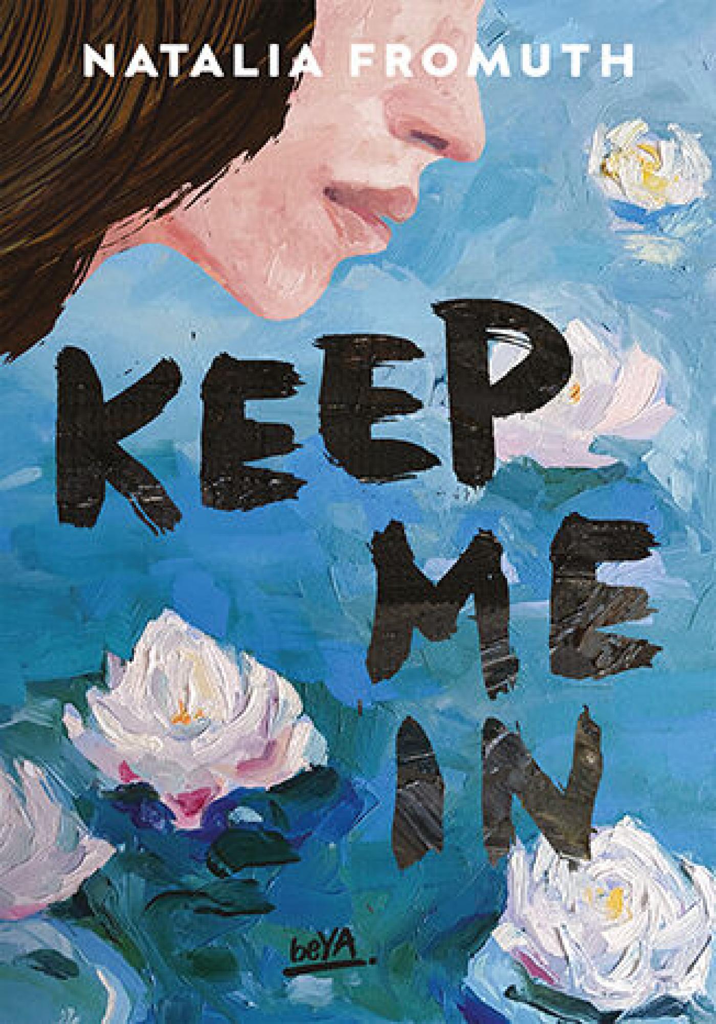 Tytuł: Keep Me In
Autor: Natalia Fromuth
Wydawnictwo: BeYA
Formaty: EPUB, PDF, MOBI