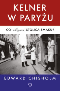 Tytuł: Kelner w Paryżu. Co ukrywa stolica smaku?
Autor: Edward Chisholm
Wydawnictwo: Wydawnictwo Otwarte
Formaty: EPUB, MOBI