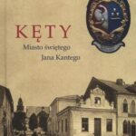 Tytuł: Kęty miasto Świętego Jana Kantego
Autor: Stanisław Piątek
Wydawnictwo: Marek Derewiecki
Formaty: PDF
