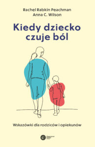 Kiedy dziecko czuje ból. Wskazówki dla rodziców i opiekunów — okładka e-booka