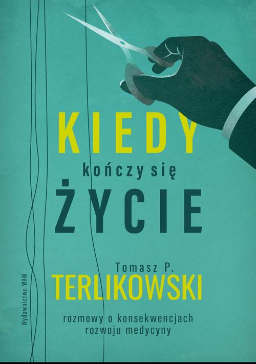 Tytuł: Kiedy kończy się życie
Autor: Tomasz P. Terlikowski
Wydawnictwo: WAM
Formaty: EPUB, MOBI