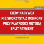 Kiedy nabywca nie skorzysta z ochrony przy płatności metodą split payment — okładka e-booka
