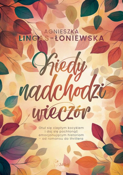 Tytuł: Kiedy nadchodzi wieczór
Autor: Agnieszka Lingas-Łoniewska
Wydawnictwo: JakBook
Formaty: MOBI, EPUB