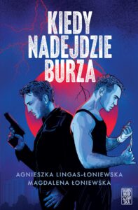 Tytuł: Kiedy nadejdzie burza
Autor: Agnieszka Lingas-Łoniewska, Magdalena Łoniewska
Wydawnictwo: Skarpa Warszawska
Formaty: EPUB, MOBI