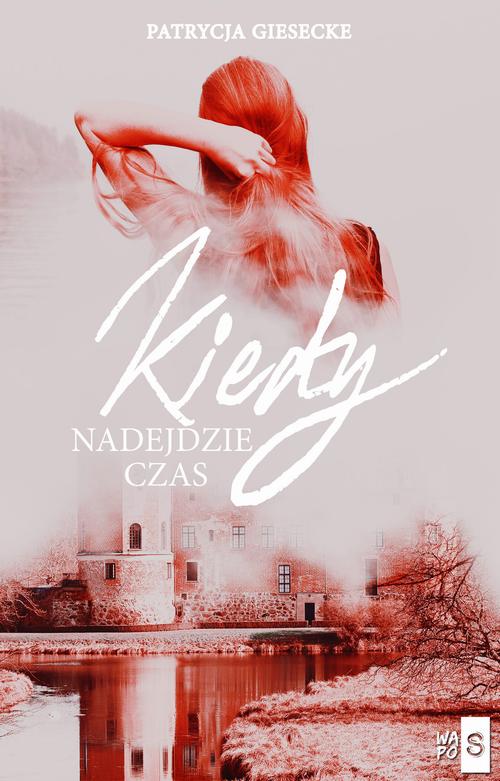 Tytuł: Kiedy nadejdzie czas
Autor: Patrycja Giesecke
Wydawnictwo: WasPos
Formaty: MOBI, EPUB