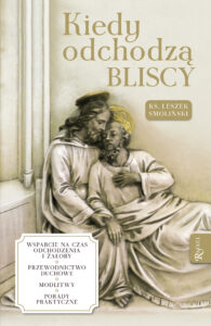 Tytuł: Kiedy odchodzą bliscy
Autor: ks. Leszek Smoliński
Wydawnictwo: Rafael
Formaty: EPUB, PDF, MOBI