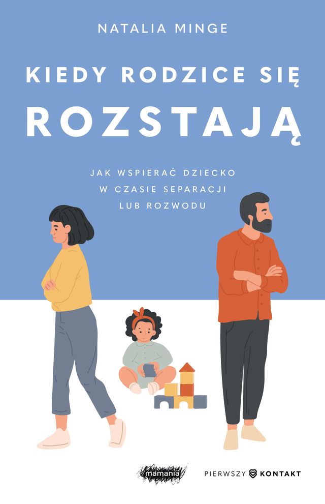 Tytuł: Kiedy rodzice się rozstają. Jak wspierać dziecko w czasie separacji lub rozwodu
Autor: Natalia Minge
Wydawnictwo: Mamania
Formaty: EPUB, MOBI