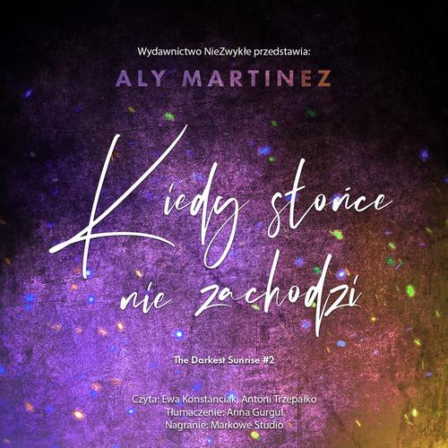 Tytuł: Kiedy słońce nie zachodzi
Autor: Aly Martinez
Wydawnictwo: NieZwykłe Zagraniczne
Formaty: MP3