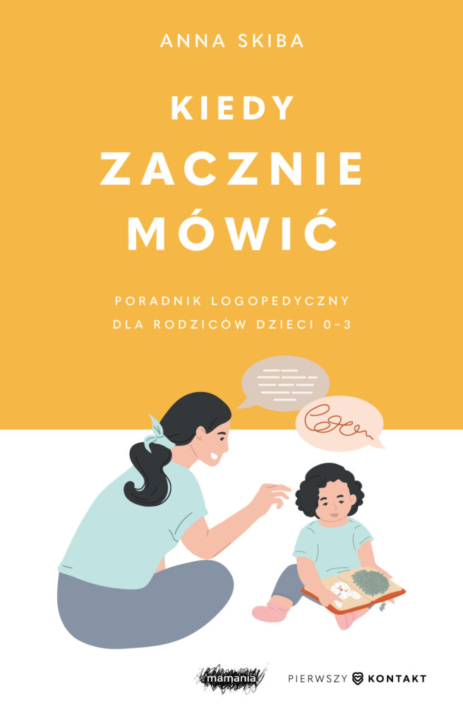 Kiedy zacznie mówić. Poradnik logopedyczny dla rodziców dzieci 0-3 — okładka