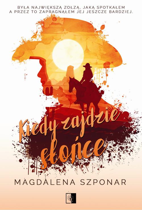 Tytuł: Kiedy zajdzie słońce
Autor: Magdalena Szponar
Wydawnictwo: NieZwykłe
Formaty: EPUB, MOBI