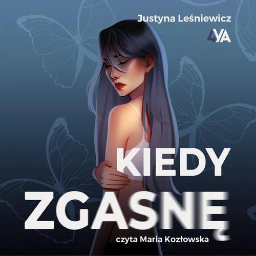 Tytuł: Kiedy zgasnę
Autor: Justyna Leśniewicz
Wydawnictwo: Books4YA
Formaty: MP3