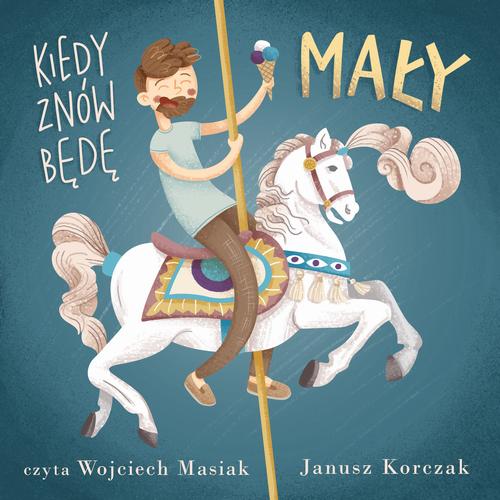 Tytuł: Kiedy znów będę mały
Autor: Janusz Korczak
Wydawnictwo: Wydawnictwo Dobry Owoc
Formaty: MP3