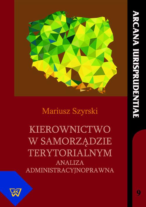 Tytuł: Kierownictwo w samorządzie terytorialnym
Autor: Mariusz Szyrski
Wydawnictwo: Wydawnictwo Naukowe UKSW
Formaty: PDF