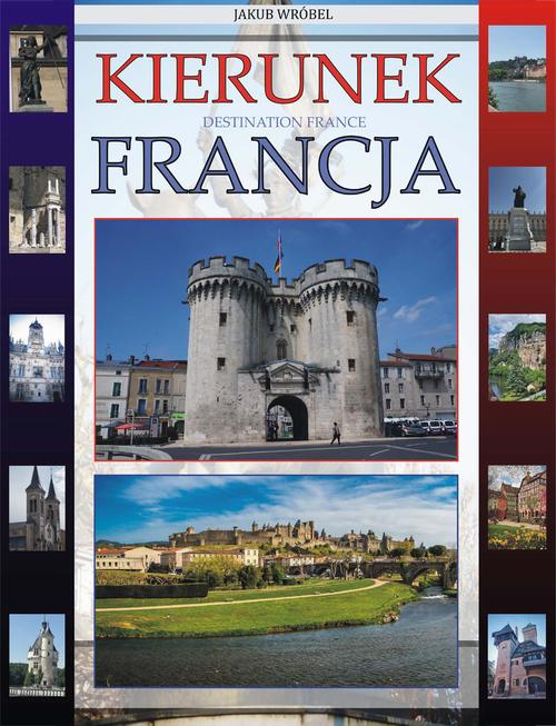 Tytuł: Kierunek Francja
Autor: Jakub Wróbel
Wydawnictwo: Wydawnictwo e-bookowo
Formaty: PDF