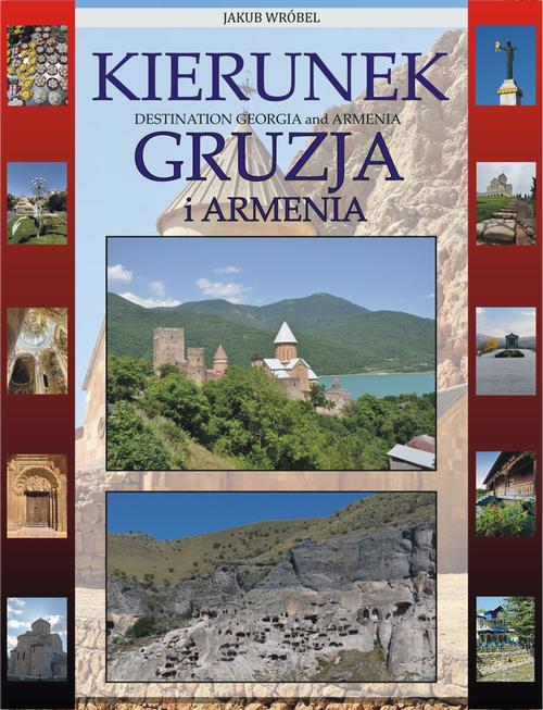 Tytuł: Kierunek Gruzja i Armenia
Autor: Jakub Wróbel
Wydawnictwo: Wydawnictwo e-bookowo
Formaty: PDF