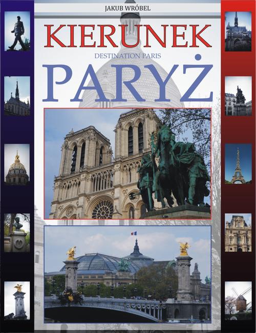 Tytuł: Kierunek Paryż
Autor: Jakub Wróbel
Wydawnictwo: Wydawnictwo e-bookowo
Formaty: PDF
