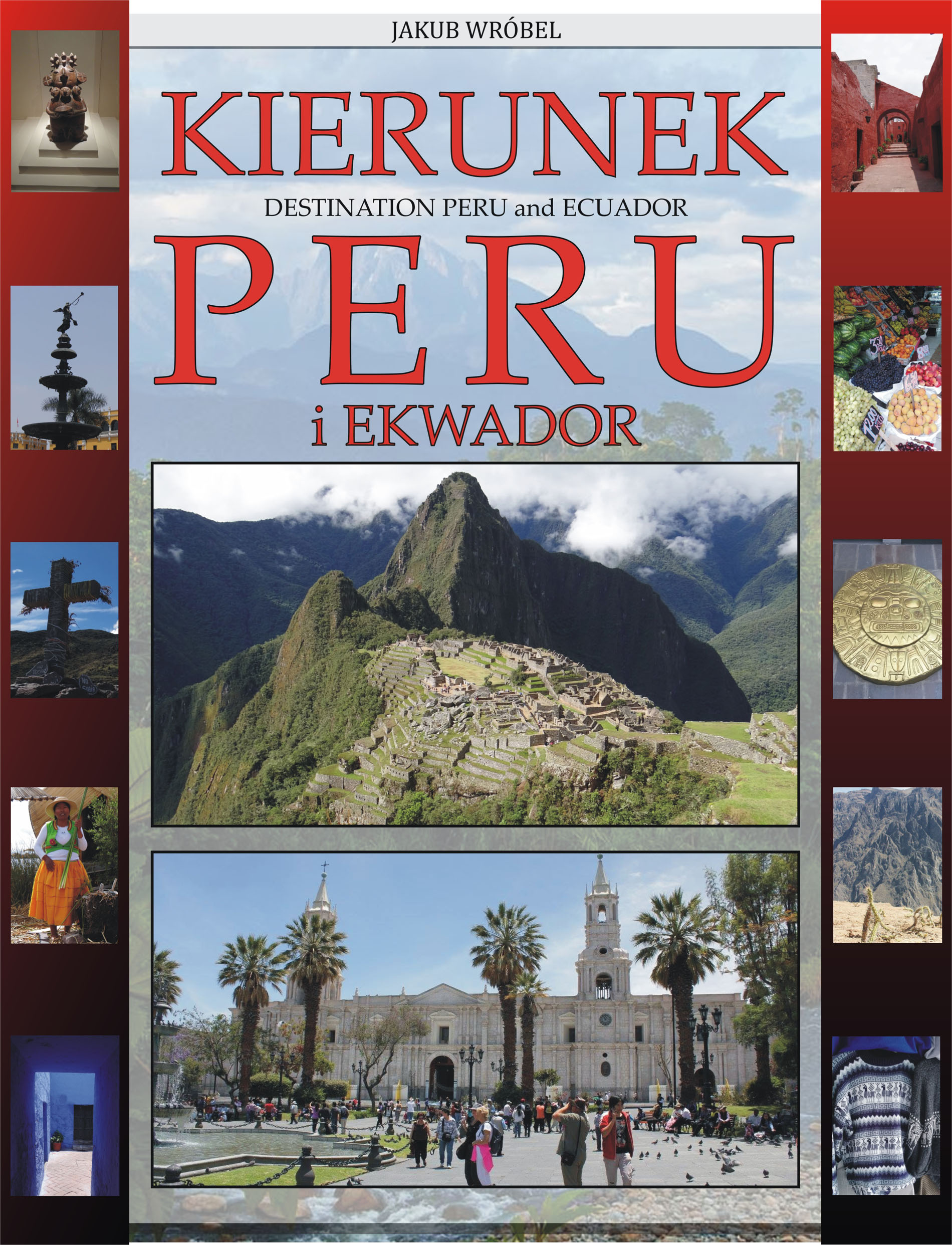 Tytuł: Kierunek Peru i Ekwador
Autor: Jakub Wróbel
Wydawnictwo: Ebookowo
Formaty: PDF