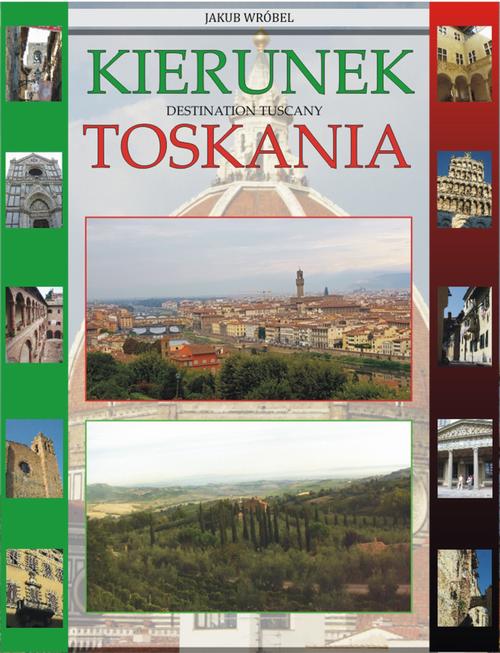 Tytuł: Kierunek Toskania
Autor: Jakub Wróbel
Wydawnictwo: Wydawnictwo e-bookowo
Formaty: PDF