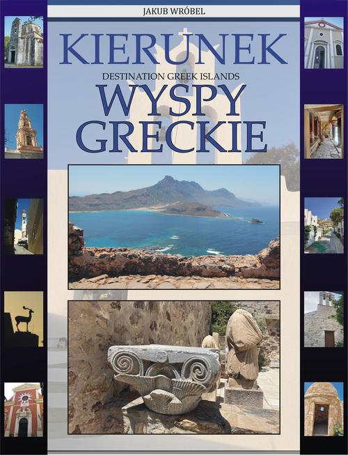 Tytuł: Kierunek Wyspy Greckie
Autor: Jakub Wróbel
Wydawnictwo: Wydawnictwo e-bookowo
Formaty: PDF