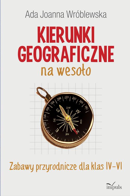 Tytuł: Kierunki geograficzne na wesoło
Autor: Wróblewska Ada Joanna
Wydawnictwo: Impuls
Formaty: EPUB, MOBI