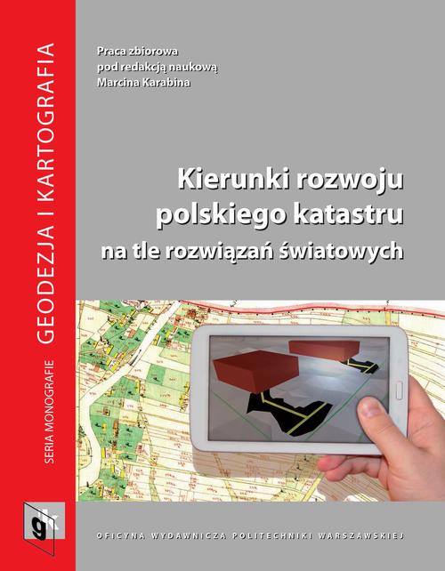 Tytuł: Kierunki rozwoju polskiego katastru na tle rozwiązań światowych
Autor: Marcin Karabin
Wydawnictwo: Oficyna Wydawnicza Politechniki Warszawskiej
Formaty: PDF